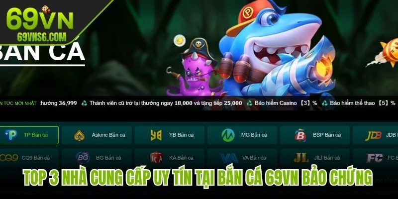 Top 3 nhà cung cấp uy tín tại bắn cá 69VN bảo chứng cho chất lượng