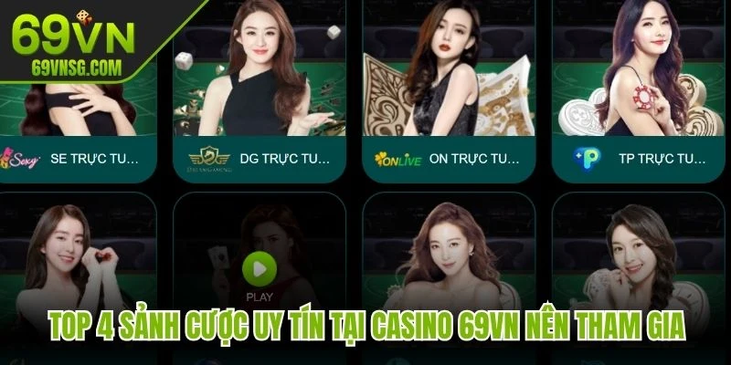 Top 4 sảnh cược uy tín tại Casino 69VN nên tham gia