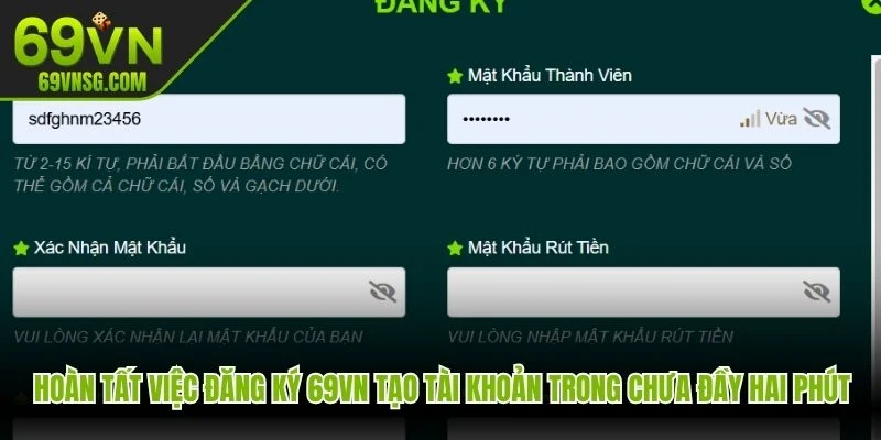Hoàn tất việc đăng ký 69VN tạo tài khoản chỉ trong chưa đầy hai phút