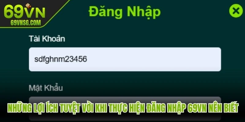 Những lợi ích tuyệt vời khi thực hiện đăng nhập 69VN nên biết