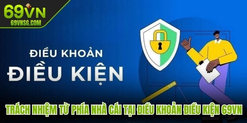 Trách nhiệm từ phía nhà cái tại điều khoản điều kiện 69VN