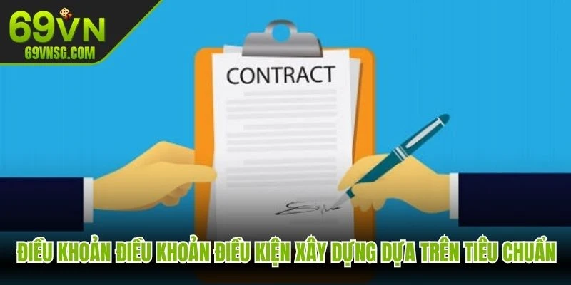 Điều khoản điều khoản điều kiện 69VN được xây dựng dựa trên tiêu chuẩn