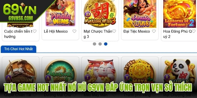 Tựa game hot nhất nổ hũ 69VN đáp ứng trọn vẹn sở thích đa dạng của gamer
